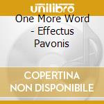One More Word - Effectus Pavonis cd