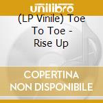(LP Vinile) Toe To Toe - Rise Up vinile