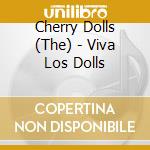 Cherry Dolls (The) - Viva Los Dolls cd