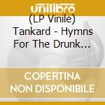 (LP Vinile) Tankard - Hymns For The Drunk (Clear Red Vinyl) (2 Lp) vinile
