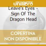 Leave's Eyes - Sign Of The Dragon Head cd musicale di Leaves' Eyes
