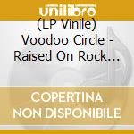 (LP Vinile) Voodoo Circle - Raised On Rock (Red Vinyl) vinile