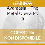 Avantasia - The Metal Opera Pt. Ii cd musicale di Avantasia