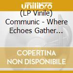 (LP Vinile) Communic - Where Echoes Gather (Clear Red Vinyl)