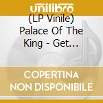 (LP Vinile) Palace Of The King - Get Right With Your Maker vinile