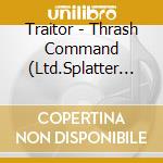 Traitor - Thrash Command (Ltd.Splatter Red/Black Vinyl) cd