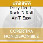 Dizzy Reed - Rock 'N Roll Ain'T Easy cd