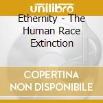 Ethernity - The Human Race Extinction