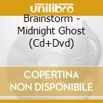 Brainstorm - Midnight Ghost (Cd+Dvd) cd musicale di Brainstorm