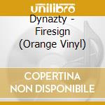 Dynazty - Firesign (Orange Vinyl) cd musicale di Dynazty