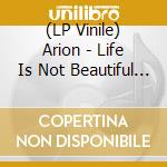(LP Vinile) Arion - Life Is Not Beautiful (Peppermint Vinyl) vinile