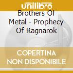 Brothers Of Metal - Prophecy Of Ragnarok cd musicale di Brothers Of Metal
