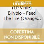 (LP Vinile) Billybio - Feed The Fire (Orange Vinyl) vinile