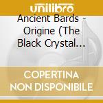 Ancient Bards - Origine (The Black Crystal Sword Saga Part 2) cd musicale di Ancient Bards