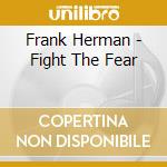 Frank Herman - Fight The Fear cd