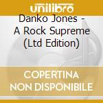 Danko Jones - A Rock Supreme (Ltd Edition) cd
