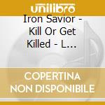 Iron Savior - Kill Or Get Killed - L Size Box cd