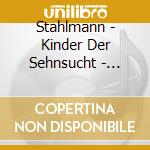 Stahlmann - Kinder Der Sehnsucht - Medium cd musicale di Stahlmann