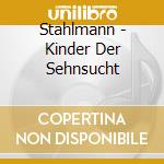 Stahlmann - Kinder Der Sehnsucht cd