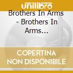Brothers In Arms - Brothers In Arms (Digipack) cd musicale di Brothers In Arms