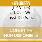 (LP Vinile) J.B.O. - Wer Lasst Die Sau Raus?! lp vinile