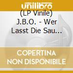 (LP Vinile) J.B.O. - Wer Lasst Die Sau Raus?! vinile