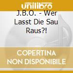 J.B.O. - Wer Lasst Die Sau Raus?! cd
