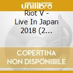 Riot V - Live In Japan 2018 (2 Cd+Blu-Ray) cd