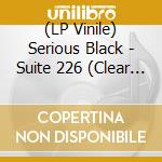 (LP Vinile) Serious Black - Suite 226 (Clear Green Vinyl) lp vinile