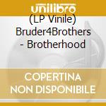 (LP Vinile) Bruder4Brothers - Brotherhood vinile