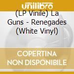 (LP Vinile) La Guns - Renegades (White Vinyl) vinile