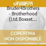 Bruder4Brothers - Brotherhood (Ltd.Boxset Xxxl) cd