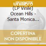 (LP Vinile) Ocean Hills - Santa Monica (Orange Vinyl) lp vinile