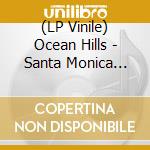 (LP Vinile) Ocean Hills - Santa Monica (Orange Vinyl) vinile