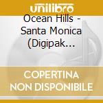 Ocean Hills - Santa Monica (Digipak Edition) cd