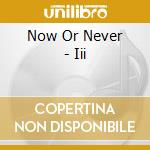 Now Or Never - Iii cd