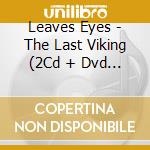 Leaves Eyes - The Last Viking (2Cd + Dvd Hardcover Artbook Edition) cd