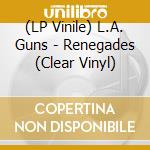 (LP Vinile) L.A. Guns - Renegades (Clear Vinyl) vinile