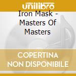 Iron Mask - Masters Of Masters cd musicale