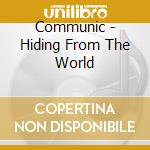 Communic - Hiding From The World cd musicale