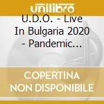 U.D.O. - Live In Bulgaria 2020 - Pandemic Survival Show (+ Blu Ray Dvd) cd musicale