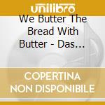 We Butter The Bread With Butter - Das Album cd
