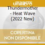 Thundermother - Heat Wave (2022 New) cd