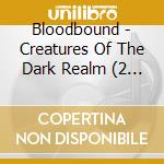 Bloodbound - Creatures Of The Dark Realm (2 Cd) cd
