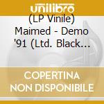 (LP Vinile) Maimed - Demo '91 (Ltd. Black Vinyl) vinile