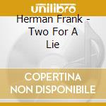 Herman Frank - Two For A Lie cd