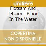 Flotsam And Jetsam - Blood In The Water cd