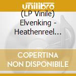(LP Vinile) Elvenking - Heathenreel (Anniversary Version) (Limited Edition) (2 Lp) vinile
