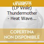 (LP Vinile) Thundermother - Heat Wave (Deluxe Edition Clear Blue Double Vinyl) lp vinile