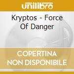 Kryptos - Force Of Danger cd
